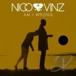 Am I Wrong? by Nico &amp; Vinz