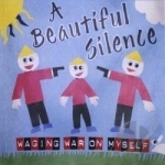 Waging War On Myself by Beautiful Silence