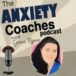 The Anxiety Coaches Podcast - Relief from Anxiety, Panic, and PTSD
