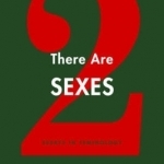 There are Two Sexes: Essays in Feminology
