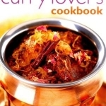 Mridula Baljekar&#039;s Curry Lover&#039;s Cookbook: Deliciously Spicy and Aromatic Indian Dishes