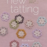 New Tatting: Modern Lace Motifs and Projects