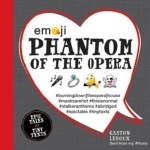 Emoji Phantom of the Opera: Epic Tales in Tiny Texts