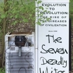 The Seven Deadly Whites: Evolution to Devolution - The Rise of the Diseases of Civilization