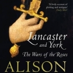 Lancaster and York: The Wars of the Roses
