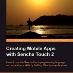 Creating Mobile Apps with Sencha Touch 2
