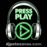 DJ Pete Savas presents &quot;Press Play&quot;