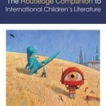 The Routledge Companion to International Children&#039;s Literature