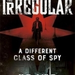 The Irregular: A Different Class of Spy