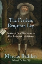 The Fearless Benjamin Lay: The Quaker Dwarf Who Became the First Revolutionary Abolitionist