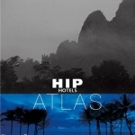 Hip Hotels: Atlas