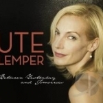 Between Yesterday and Tomorrow by Ute Lemper