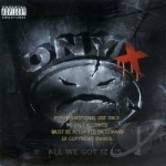 All We Got Iz Us by Onyx
