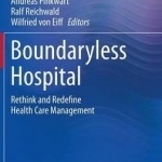 Boundaryless Hospital: Rethink and Redefine Health Care Management: 2016
