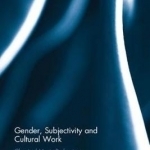 Gender, Subjectivity and Cultural Work: Classical Music Profession