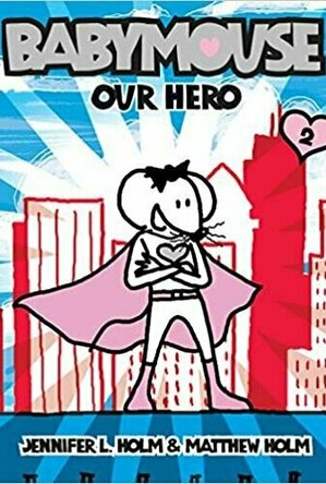Our Hero (Babymouse, #2)