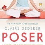Poser: A Mother's Life in Twenty-Three Yoga Poses