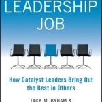 Your First Leadership Job: How Catalyst Leaders Bring Out the Best in Others