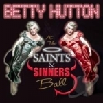 Hutton, Betty - At The Saints&amp; Sinners Ball by Betty Hutton