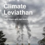 Climate Leviathan: A Political Theory of Our Planetary Future