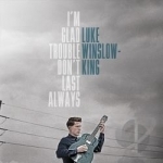 I&#039;m Glad Trouble Don&#039;t Last Always by Luke Winslow-King