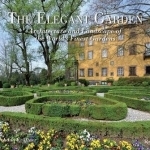 The Elegant Garden: Architecture and Landscape of the World&#039;s Finest Gardens