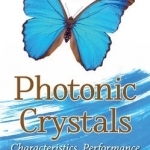 Photonic Crystals: Characteristics, Performance &amp; Applications