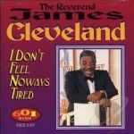 I Don&#039;t Feel Noways Tired by James Cleveland