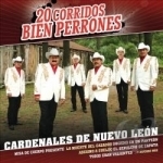 20 Corridos Bien Perrones by Los Cardenales De Nuevo Leon