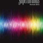 Superbrands Annual: An Insight into Some of Britain's Strongest Brands: 2012