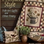 Primitive Style: Folk-Art Quilts and Other Finery
