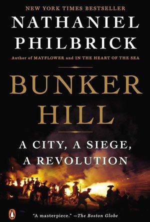 Bunker Hill: A City, A Siege, A Revolution