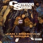 Can I Borrow a Dollar? by Common / Common Sense