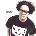 Not Love EP by dimbodius