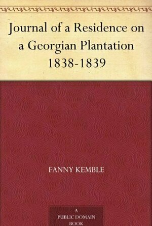 Journal of a Residence on Georgian Plantation in 1838 - 1839