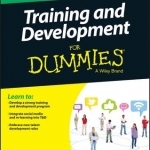 Training &amp; Development For Dummies