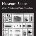 Museum Space: Where Architecture Meets Museology