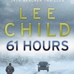 61 Hours (Jack Reacher Book #14)