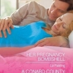Her Pregnancy Bombshell: A Conard County Homecoming: Book 34: Conard County: The Next Generation