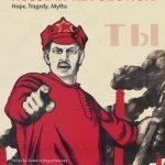 Russian Revolution: Hope, Tragedy, Myths