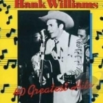 40 Greatest Hits by Hank Williams
