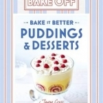 Great British Bake off - Bake it Better: No. 5: Puddings &amp; Desserts