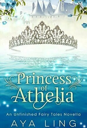 Princess of Athelia (Unfinished Fairy Tales #1.5)