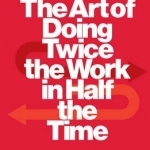 Scrum: The Art of Doing Twice the Work in Half the Time