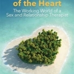 Landscapes of the Heart: The Working World of a Sex and Relationship Therapist