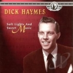 Soft Lights &amp; Sweet Music by Dick Haymes