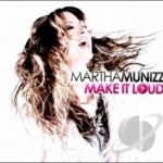 Make It Loud! by Martha Munizzi