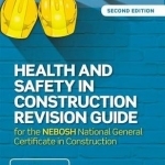 Health and Safety in Construction Revision Guide: For the NEBOSH National Certificate in Construction Health and Safety