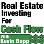 Real Estate Investing For Cash Flow Hosted by Kevin Bupp. The #1 Commercial Real Estate Investing Teaching You How To Create