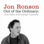 Out of the Ordinary: True Tales of Everyday Craziness